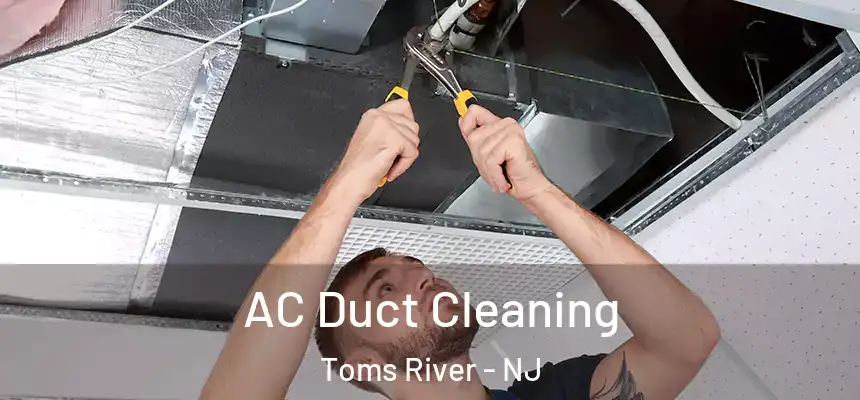  AC Duct Cleaning Toms River - NJ
