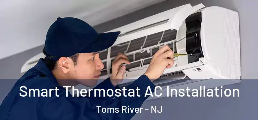  Smart Thermostat AC Installation Toms River - NJ